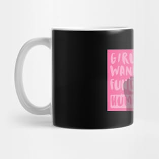 Girls just wanna have fundamental rights Mug